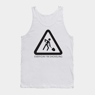 Everyday Shoveling Tank Top